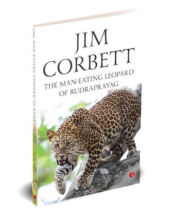 The Man - Eating Leopard of Rudraprayag - House Of Junglore